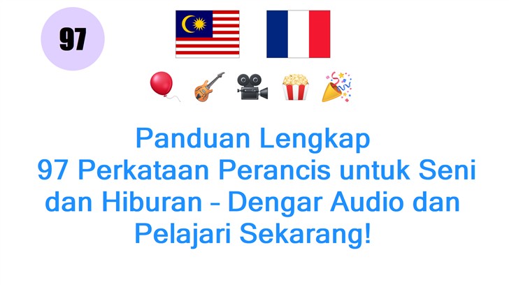 Panduan Lengkap: 97 Perkataan Perancis untuk Seni dan Hiburan – Dengar Audio dan Pelajari Sekarang!
